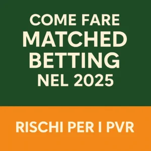 Come fare Matched Betting nel 2025 con tutti i rischi per i PVR